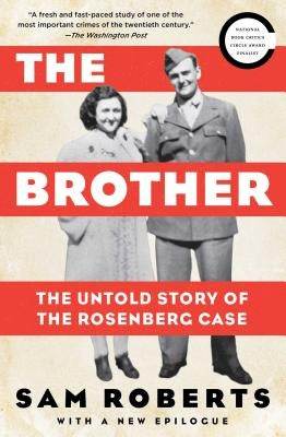 The Brother: The Untold Story of the Rosenberg Case by Roberts, Sam