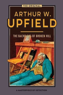 The Bachelors of Broken Hill by Upfield, Arthur W.