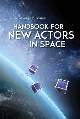 Handbook for New Actors in Space by Johnson, Christopher D.