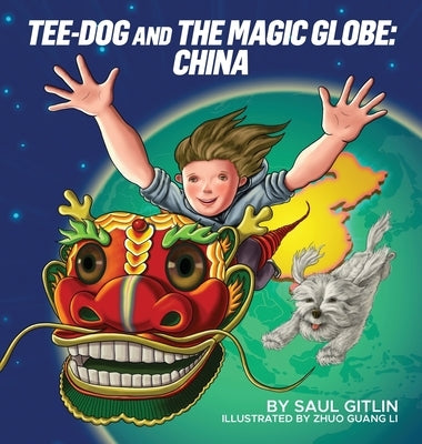 Tee-Dog and The Magic Globe: China by Gitlin, Saul