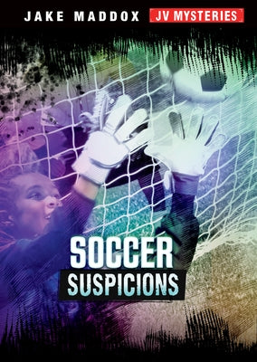 Soccer Suspicions by Maddox, Jake