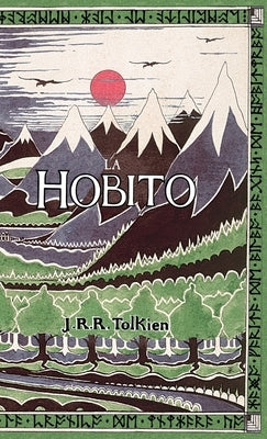 La Hobito, a&#365;, Tien kaj Reen: The Hobbit in Esperanto by Tolkien, J. R. R.
