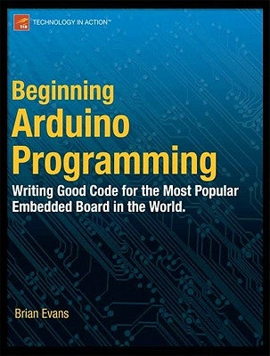 Beginning Arduino Programming by Evans, Brian