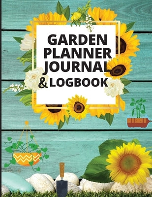 Garden Planner Journal and Log Book: Gardening Organizer Notebook for Garden Lovers to Track Vegetable Growing, Gardening Activities and Plant Details by Mertin, Lisa