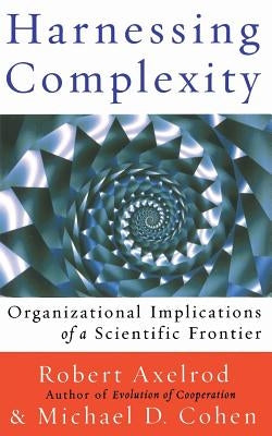 Harnessing Complexity by Axelrod, Robert