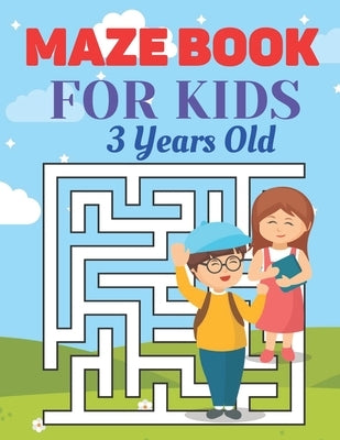 Maze Book For kids 3 Years Old: Fun and Amazing Maze Book for Kids (Mazes book for Kids Ages 3 Years old) by Coloring Foundation, Future