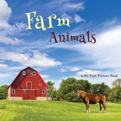 Farm Animals, A No Text Picture Book: A Calming Gift for Alzheimer Patients and Senior Citizens Living With Dementia by Happiness, Lasting