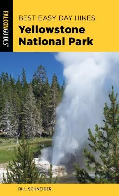 Best Easy Day Hikes Yellowstone National Park by Schneider, Bill