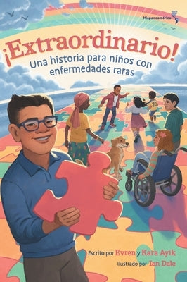 ¡Extraordinario! Una historia para niños con enfermedades raras (Hispanoamérica) by Ayik, Evren And Kara