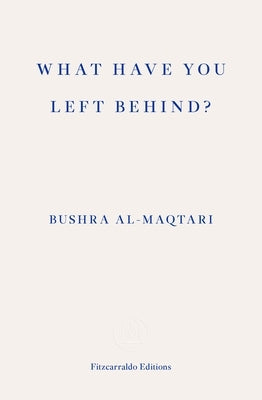 What Have You Left Behind? by Al-Maqtari, Bushra