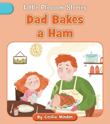 Dad Bakes a Ham by Minden, Cecilia