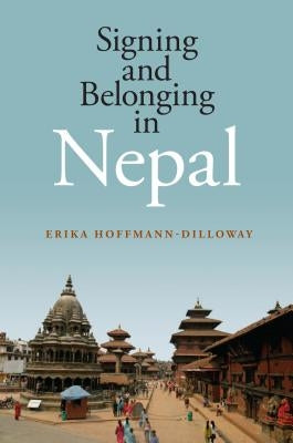 Signing and Belonging in Nepal by Hoffmann-Dilloway, Erika