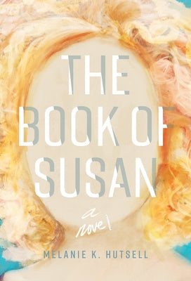 The Book of Susan by Hutsell, Melanie K.