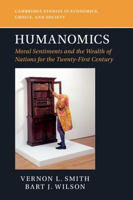 Humanomics: Moral Sentiments and the Wealth of Nations for the Twenty-First Century by Smith, Vernon L.