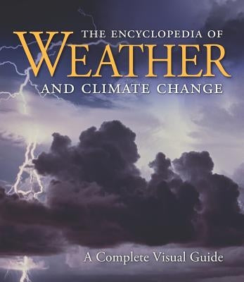 The Encyclopedia of Weather and Climate Change: A Complete Visual Guide by Fry, Juliane L.