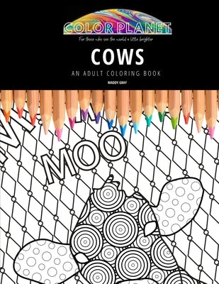 Cows: AN ADULT COLORING BOOK: An Awesome Coloring Book For Adults by Gray, Maddy