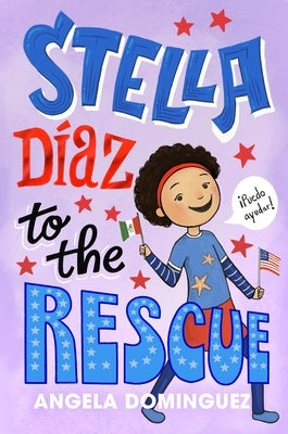 Stella Díaz to the Rescue by Dominguez, Angela