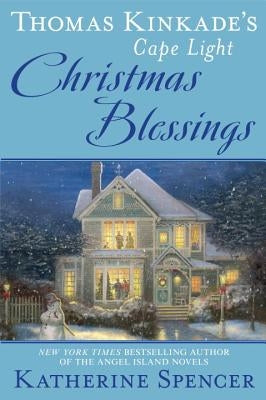 Thomas Kinkade's Cape Light: Christmas Blessings by Spencer, Katherine