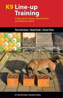 K9 Line-Up Training: A Manual for Suspect Identification and Detection Work by Gerritsen, Resi