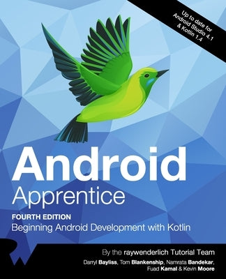 Android Apprentice (Fourth Edition): Beginning Android Development with Kotlin by Bandekar, Namrata