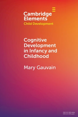 Cognitive Development in Infancy and Childhood by Gauvain, Mary