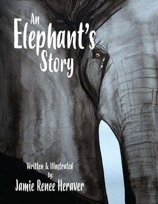 An Elephant's Story by Heraver, Jamie Renee