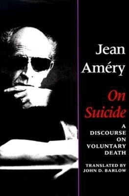 On Suicide: A Discourse on Voluntary Death by Amery, Jean