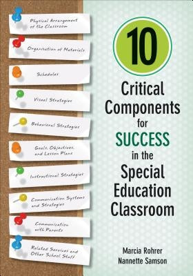10 Critical Components for Success in the Special Education Classroom by Rohrer, Marcia W.