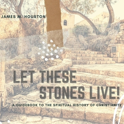 Let These Stones Live by Houston, James M.