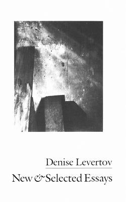 New & Selected Essays by Levertov, Denise