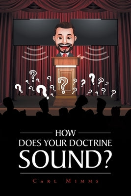 How Does Your Doctrine Sound? by Mimms, Carl