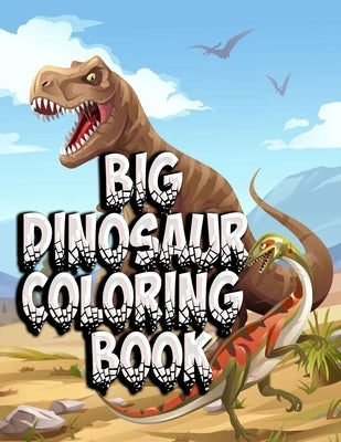 Big Dinosaur Coloring Book: Coloring Book With Dinosaur120 Pictures to Color, Puzzle Fun and More by Raza, Mosharaf