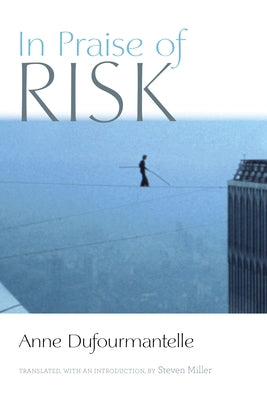 In Praise of Risk by Dufourmantelle, Anne