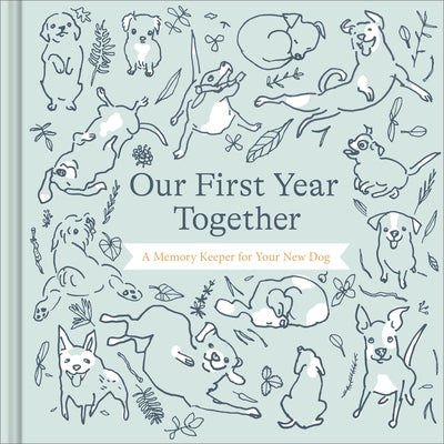 Our First Year Together: A Memory Keeper for Your New Dog by Riedler, Amelia