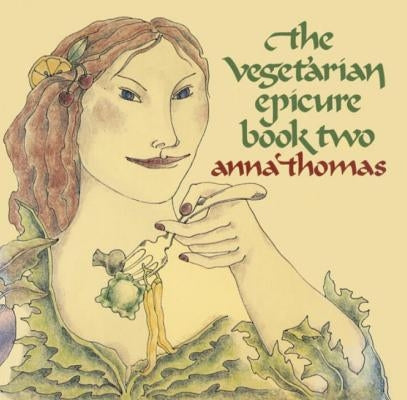 The Vegetarian Epicure, Book Two by Thomas, Anna