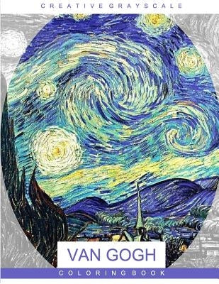 Van Gogh Coloring Book: Grayscale Coloring for Relaxation, Adult Coloring Book, Art Therapy by Creative Grayscale Coloring