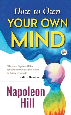 How to Own Your Own Mind by Hill, Napoleon