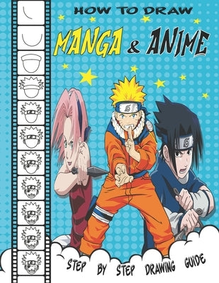 How To Draw Manga And Anime: Step by step drawing guide for kids; teens and adults by Ihlabn, Bi