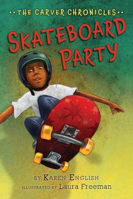 Skateboard Party: The Carver Chronicles, Book Two by English, Karen