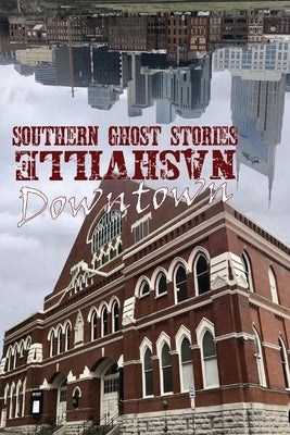 Southern Ghost Stories: Downtown Nashville by Sircy, Allen