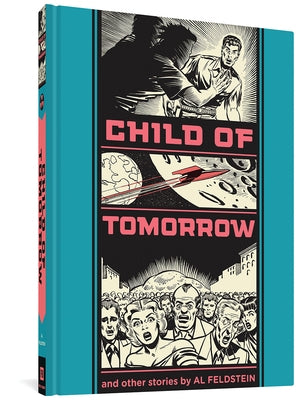 Child of Tomorrow and Other Stories by Feldstein, Al