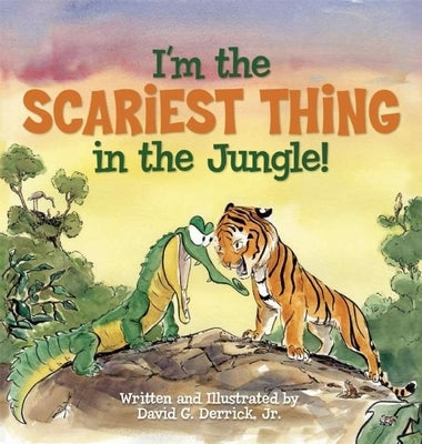 I'm the Scariest Thing in the Jungle! by Derrick Jr, David G.