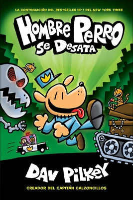 Hombre Perro Se Desata (Dog Man Unleashed) by Pilkey, Dav