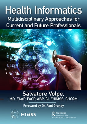 Health Informatics: Multidisciplinary Approaches for Current and Future Professionals by Volpe, Salvatore