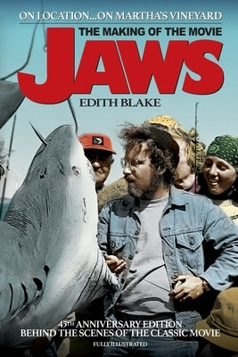 On Location... On Martha's Vineyard: The Making of the Movie Jaws (45th Anniversary Edition) by Blake, Edith