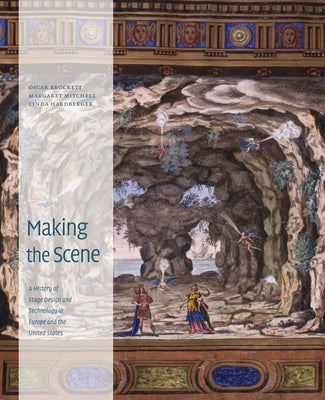 Making the Scene: A History of Stage Design and Technology in Europe and the United States by Brockett, Oscar G.