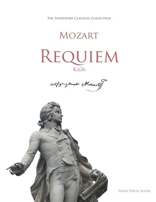 Mozart Requiem (K.626) Piano Vocal Score by Mozart, Wolfgang Amadeus