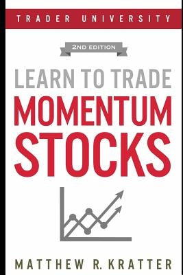 Learn to Trade Momentum Stocks by Kratter, Matthew R.