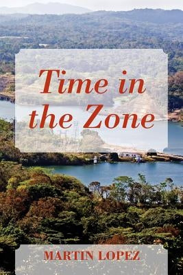 Time in the Zone by Lopez, Martin