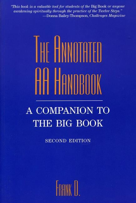 The Annotated AA Handbook: A Companion to the Big Book by Dwyer, Frank